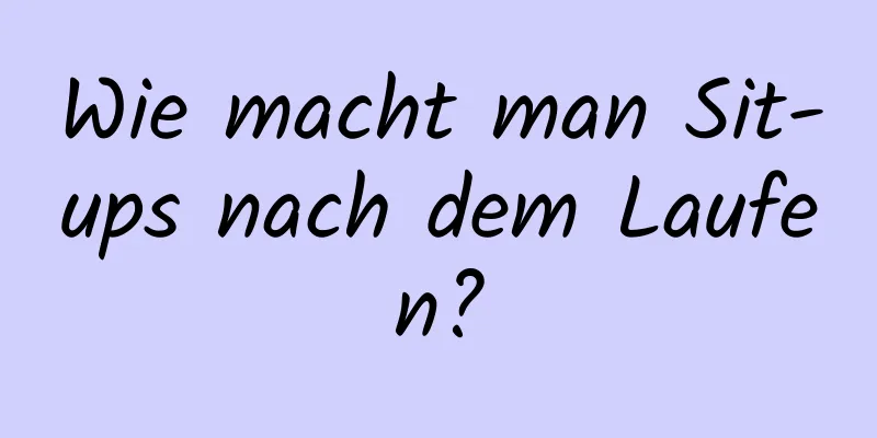 Wie macht man Sit-ups nach dem Laufen?