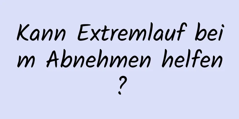 Kann Extremlauf beim Abnehmen helfen?