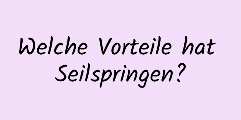 Welche Vorteile hat Seilspringen?