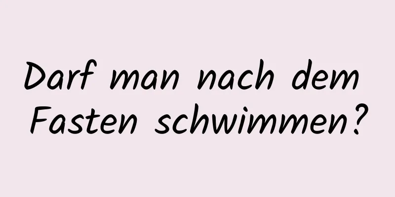 Darf man nach dem Fasten schwimmen?