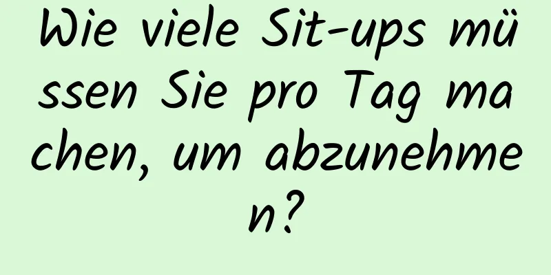 Wie viele Sit-ups müssen Sie pro Tag machen, um abzunehmen?