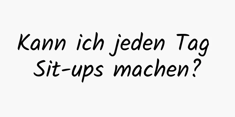 Kann ich jeden Tag Sit-ups machen?