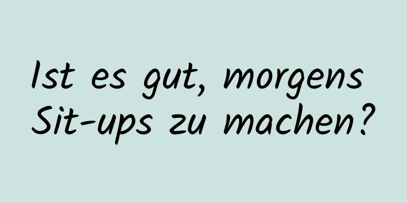 Ist es gut, morgens Sit-ups zu machen?