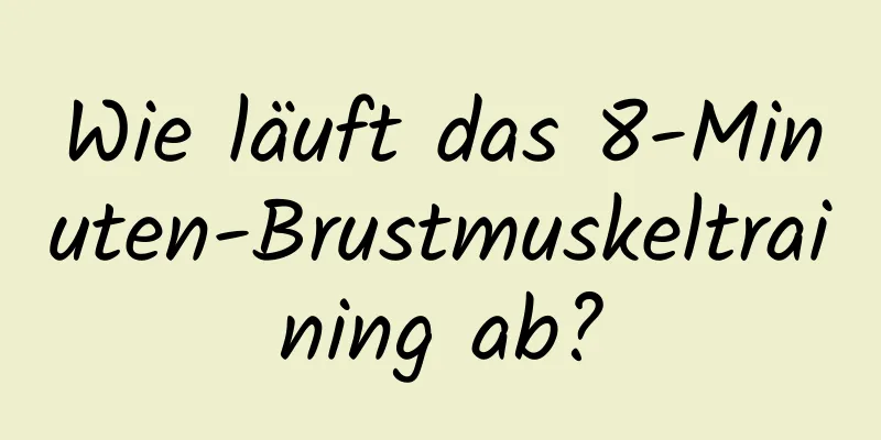 Wie läuft das 8-Minuten-Brustmuskeltraining ab?