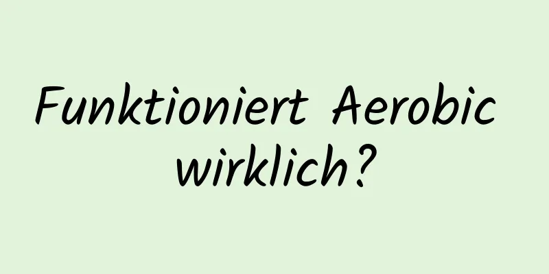 Funktioniert Aerobic wirklich?