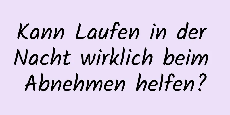 Kann Laufen in der Nacht wirklich beim Abnehmen helfen?