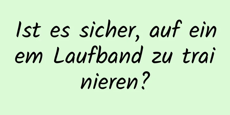 Ist es sicher, auf einem Laufband zu trainieren?