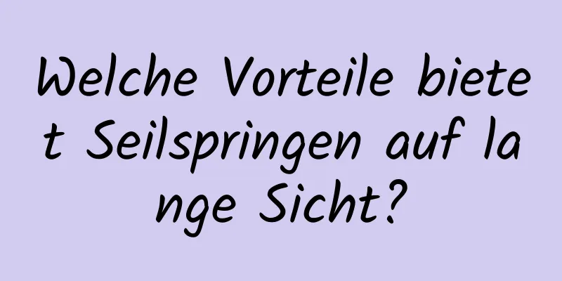 Welche Vorteile bietet Seilspringen auf lange Sicht?