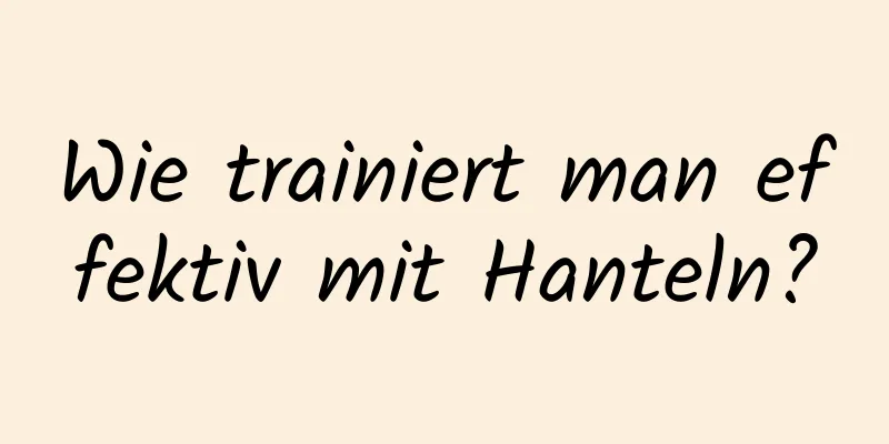 Wie trainiert man effektiv mit Hanteln?