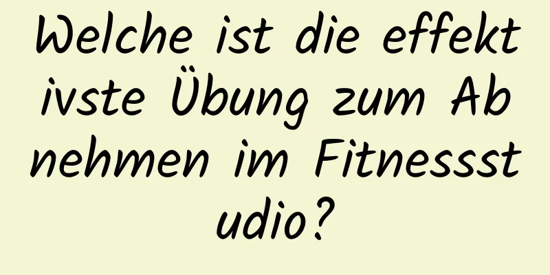 Welche ist die effektivste Übung zum Abnehmen im Fitnessstudio?