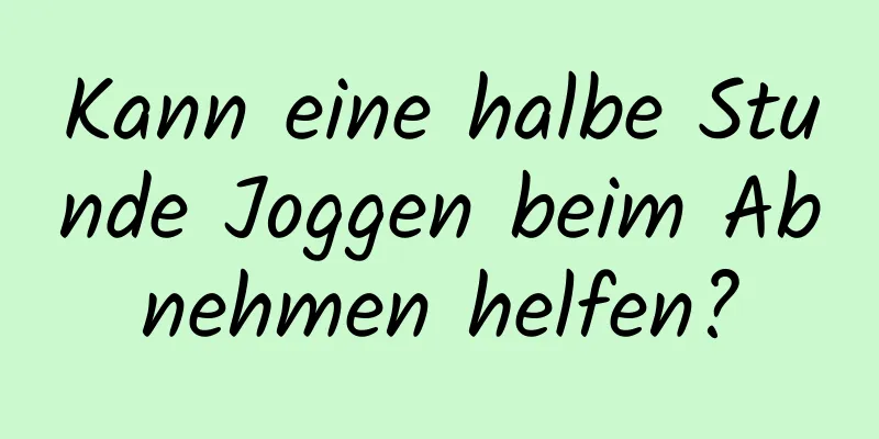 Kann eine halbe Stunde Joggen beim Abnehmen helfen?