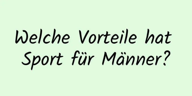 Welche Vorteile hat Sport für Männer?