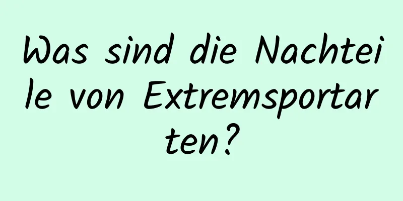 Was sind die Nachteile von Extremsportarten?