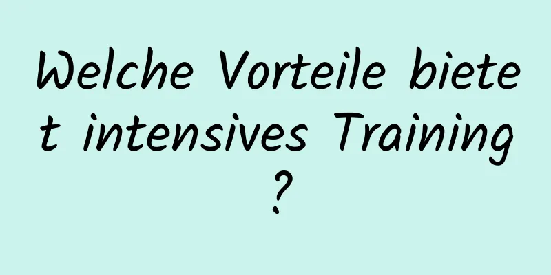 Welche Vorteile bietet intensives Training?