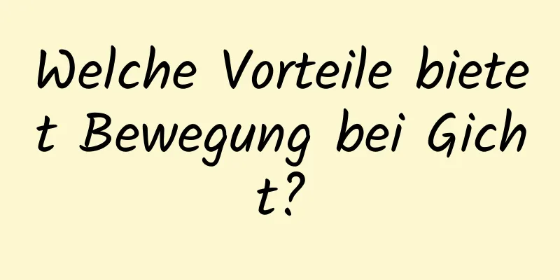 Welche Vorteile bietet Bewegung bei Gicht?