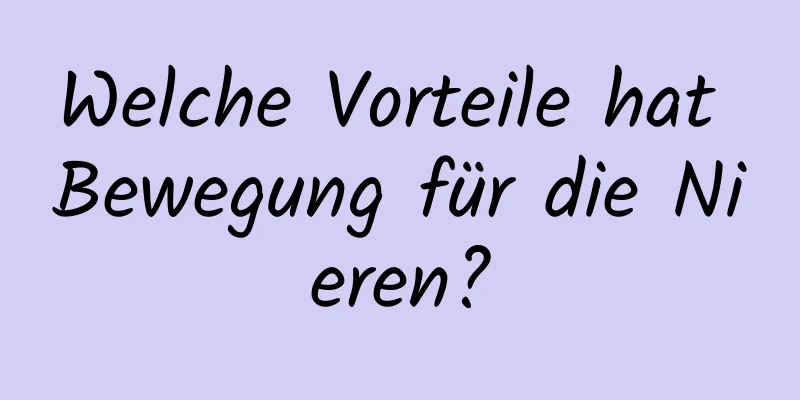 Welche Vorteile hat Bewegung für die Nieren?