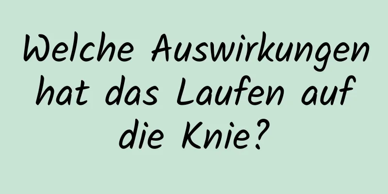 Welche Auswirkungen hat das Laufen auf die Knie?