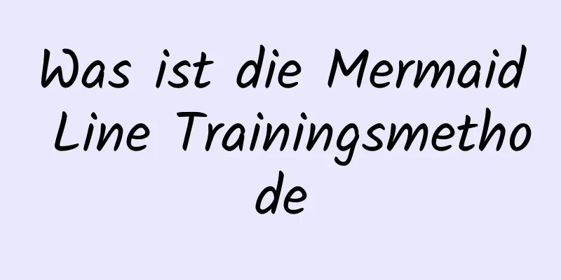 Was ist die Mermaid Line Trainingsmethode