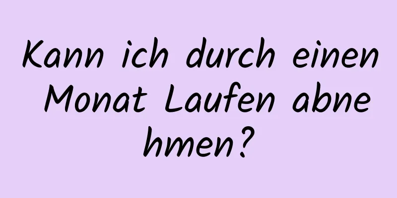 Kann ich durch einen Monat Laufen abnehmen?