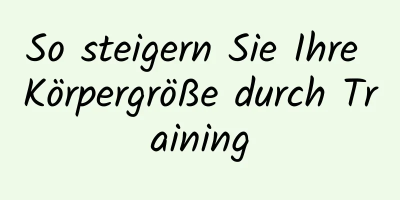 So steigern Sie Ihre Körpergröße durch Training