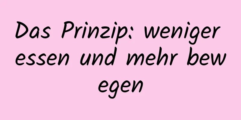 Das Prinzip: weniger essen und mehr bewegen