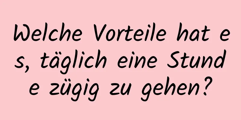 Welche Vorteile hat es, täglich eine Stunde zügig zu gehen?