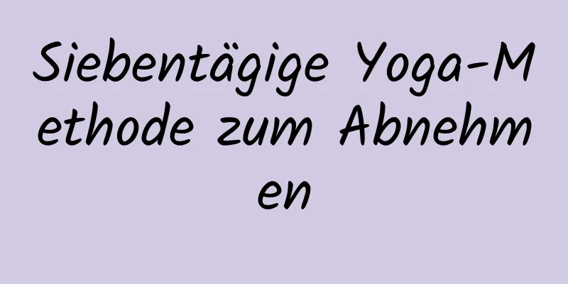 Siebentägige Yoga-Methode zum Abnehmen