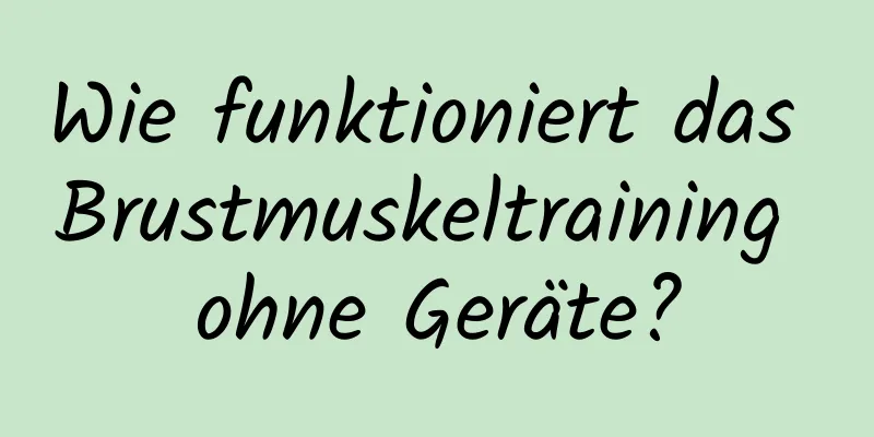 Wie funktioniert das Brustmuskeltraining ohne Geräte?