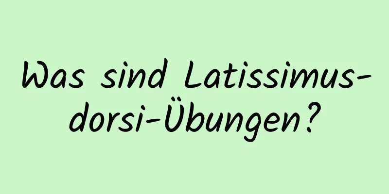 Was sind Latissimus-dorsi-Übungen?