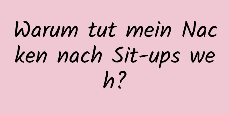 Warum tut mein Nacken nach Sit-ups weh?