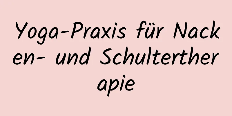 Yoga-Praxis für Nacken- und Schultertherapie