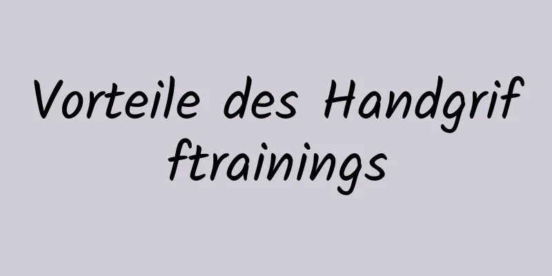 Vorteile des Handgrifftrainings