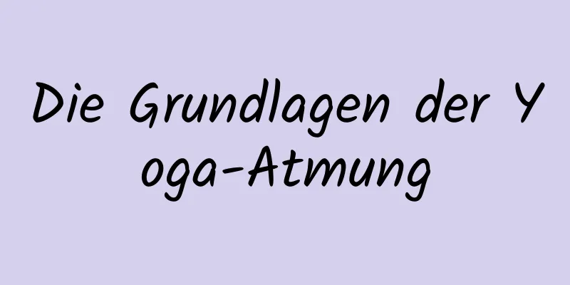 Die Grundlagen der Yoga-Atmung