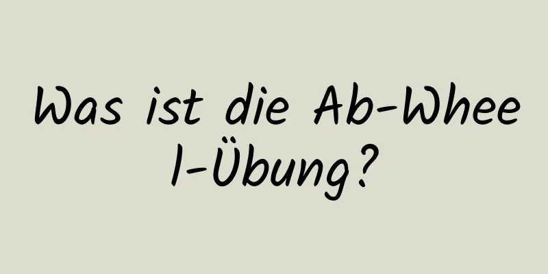 Was ist die Ab-Wheel-Übung?