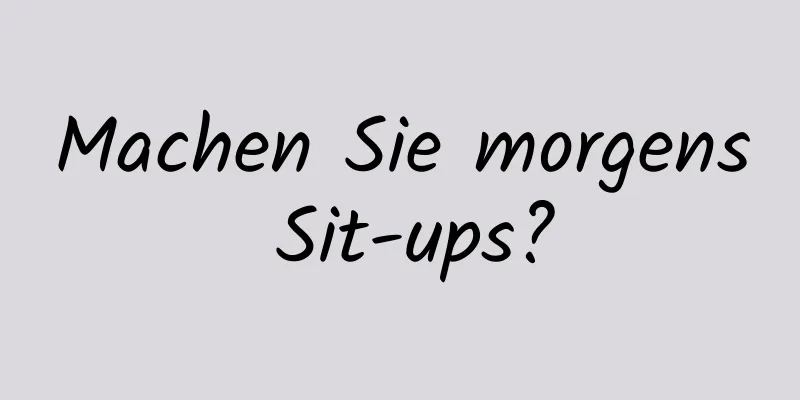 Machen Sie morgens Sit-ups?