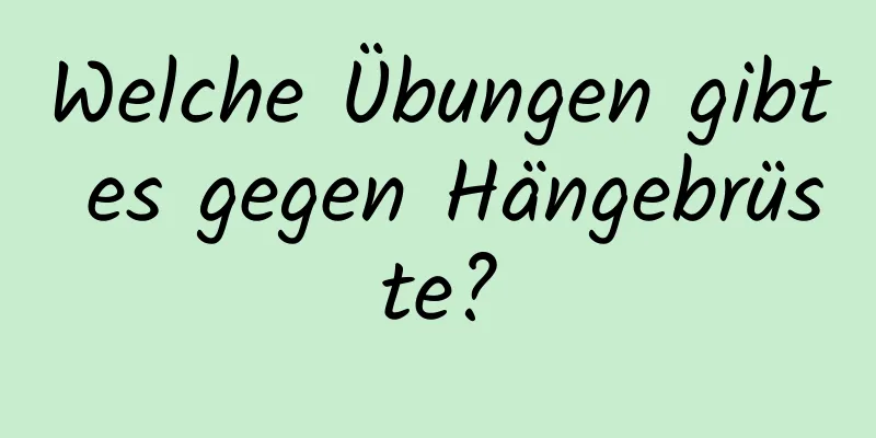 Welche Übungen gibt es gegen Hängebrüste?