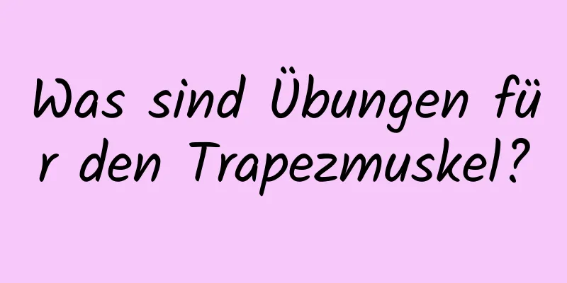 Was sind Übungen für den Trapezmuskel?