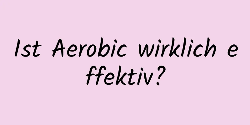 Ist Aerobic wirklich effektiv?