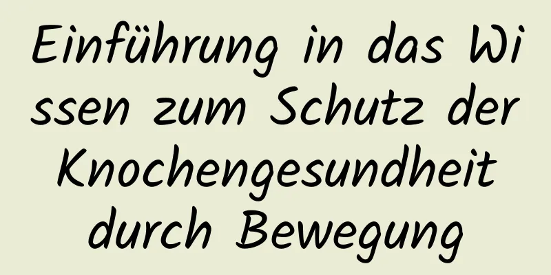 Einführung in das Wissen zum Schutz der Knochengesundheit durch Bewegung