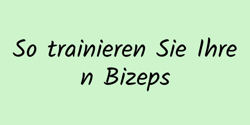 So trainieren Sie Ihren Bizeps