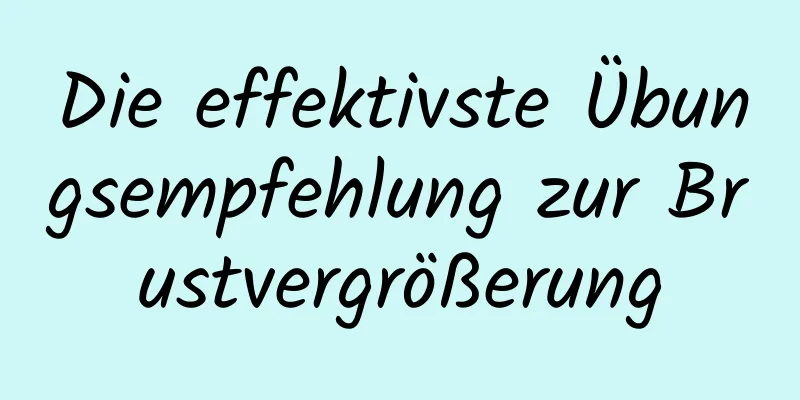 Die effektivste Übungsempfehlung zur Brustvergrößerung