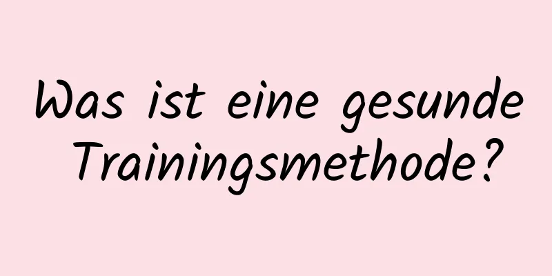 Was ist eine gesunde Trainingsmethode?