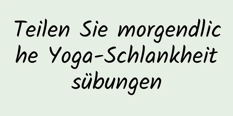 Teilen Sie morgendliche Yoga-Schlankheitsübungen