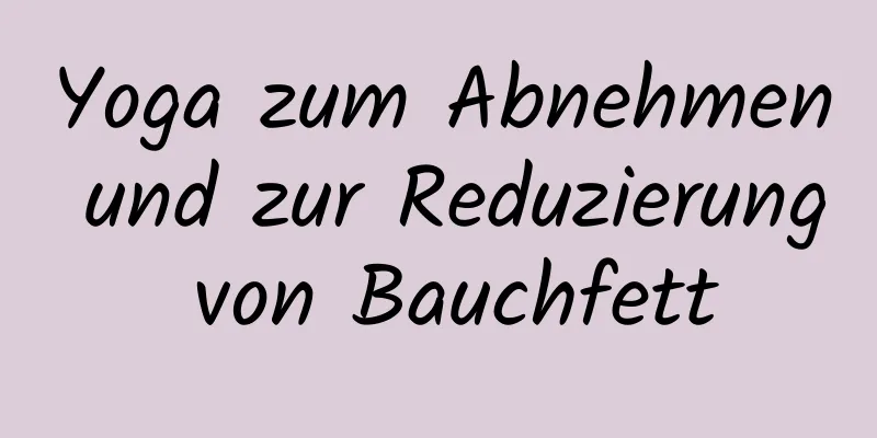 Yoga zum Abnehmen und zur Reduzierung von Bauchfett