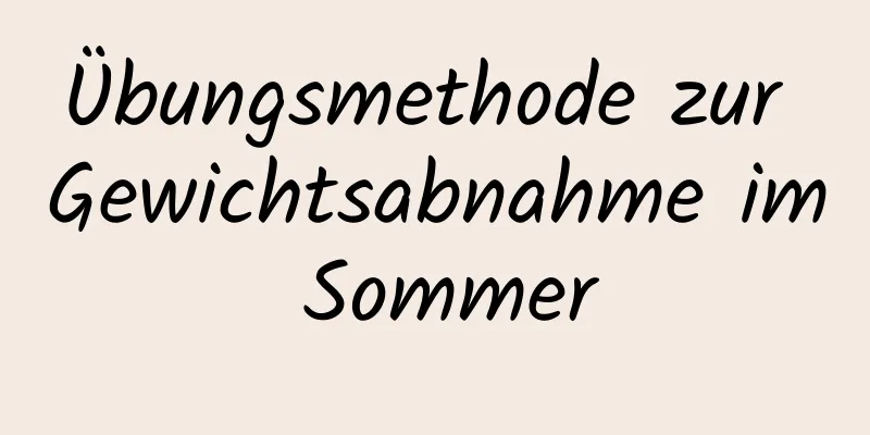 Übungsmethode zur Gewichtsabnahme im Sommer