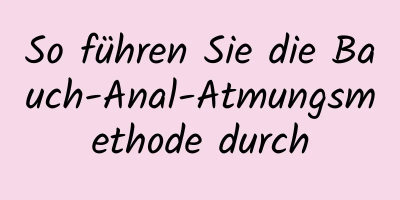 So führen Sie die Bauch-Anal-Atmungsmethode durch