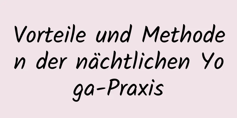 Vorteile und Methoden der nächtlichen Yoga-Praxis