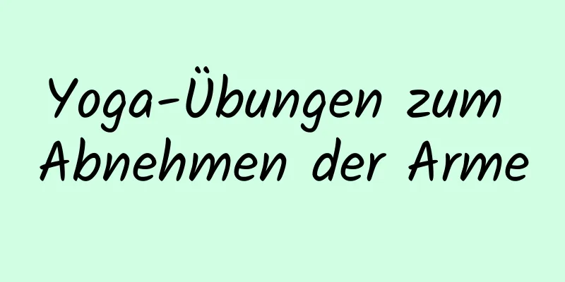 Yoga-Übungen zum Abnehmen der Arme