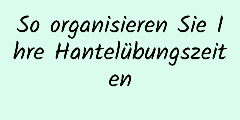 So organisieren Sie Ihre Hantelübungszeiten