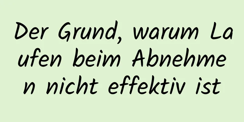 Der Grund, warum Laufen beim Abnehmen nicht effektiv ist